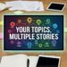Your Topics Multiple Stories